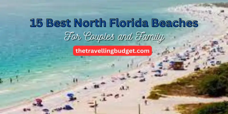 15 Best North Florida Beaches for Family and Couples in Friendly Budget